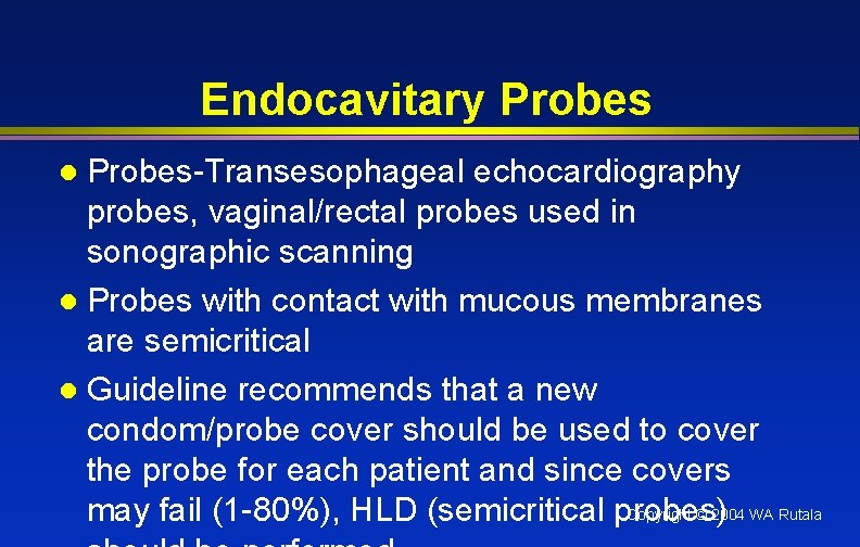 Endocavitary Probes-Transesophageal echocardiography probes, vaginal/rectal probes used in sonographic scanning l Probes with contact