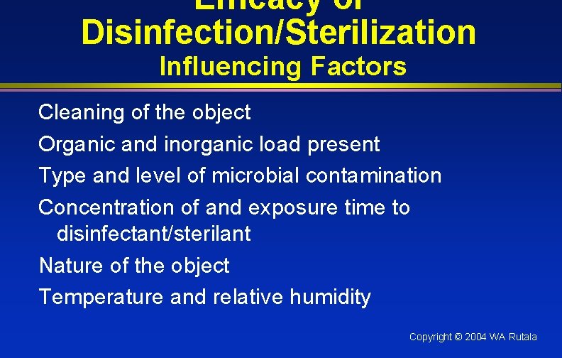 Efficacy of Disinfection/Sterilization Influencing Factors Cleaning of the object Organic and inorganic load present