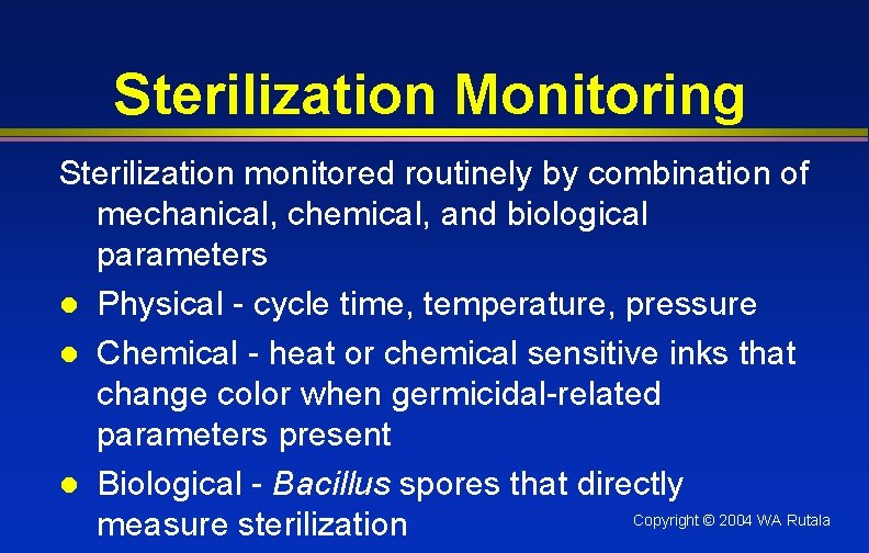 Sterilization Monitoring Sterilization monitored routinely by combination of mechanical, chemical, and biological parameters l