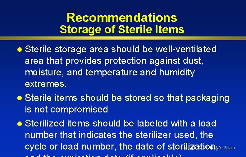 Recommendations Storage of Sterile Items Sterile storage area should be well-ventilated area that provides