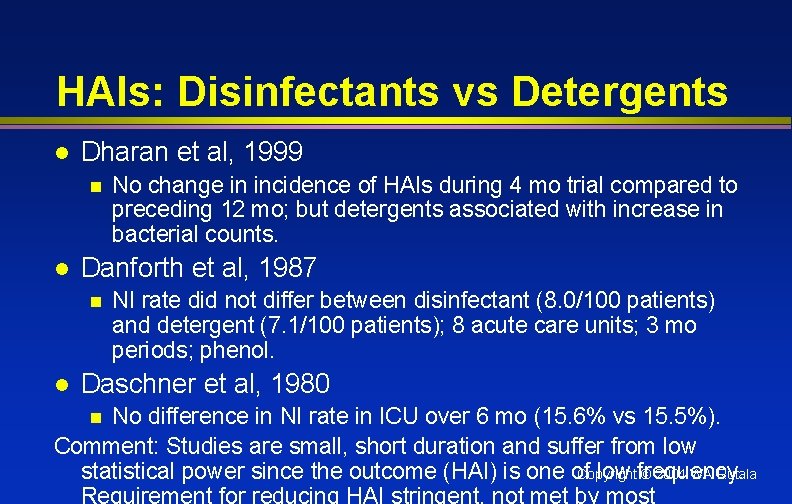 HAIs: Disinfectants vs Detergents l Dharan et al, 1999 n l Danforth et al,