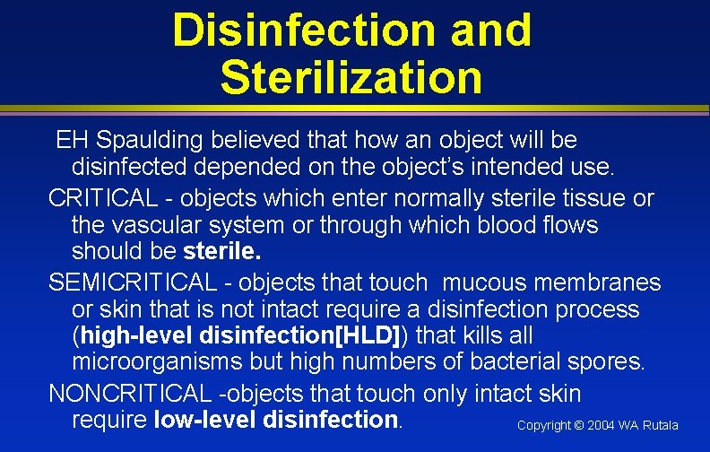 Disinfection and Sterilization EH Spaulding believed that how an object will be disinfected depended