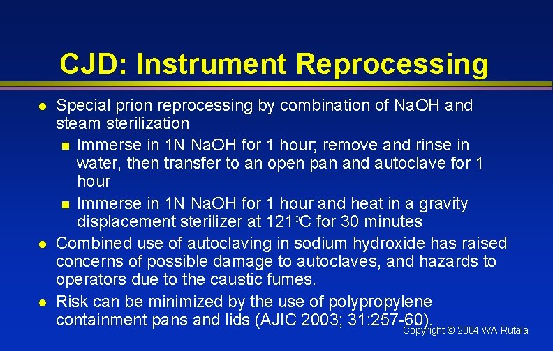CJD: Instrument Reprocessing l l l Special prion reprocessing by combination of Na. OH