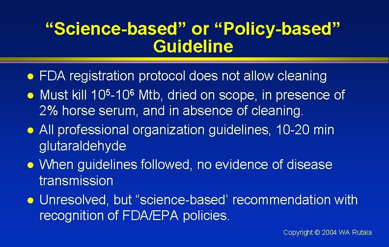 “Science-based” or “Policy-based” Guideline l l l FDA registration protocol does not allow cleaning