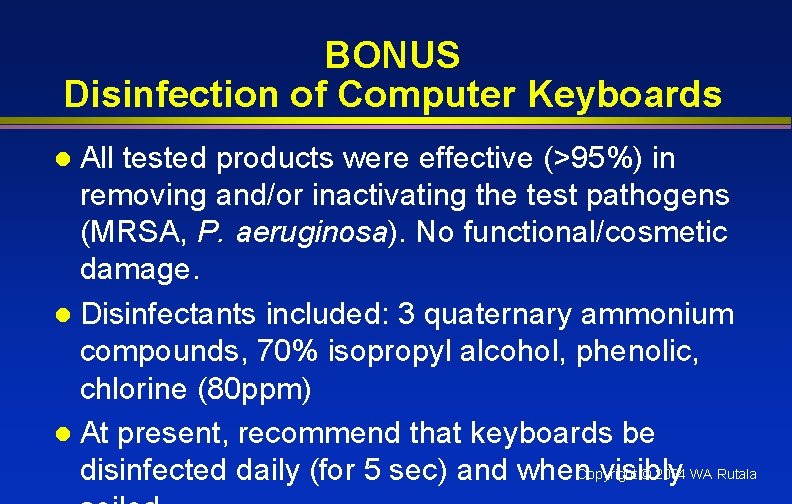 BONUS Disinfection of Computer Keyboards All tested products were effective (>95%) in removing and/or
