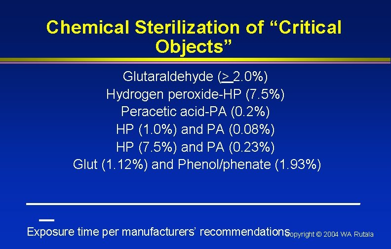 Chemical Sterilization of “Critical Objects” Glutaraldehyde (> 2. 0%) Hydrogen peroxide-HP (7. 5%) Peracetic