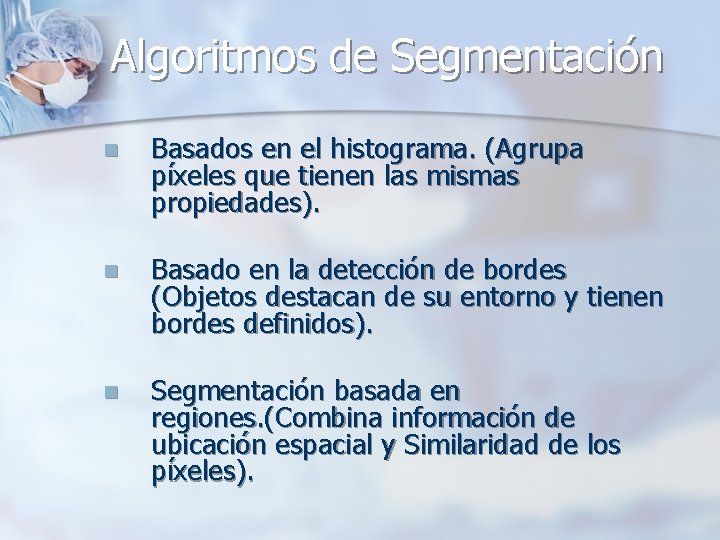 Algoritmos de Segmentación n Basados en el histograma. (Agrupa píxeles que tienen las mismas