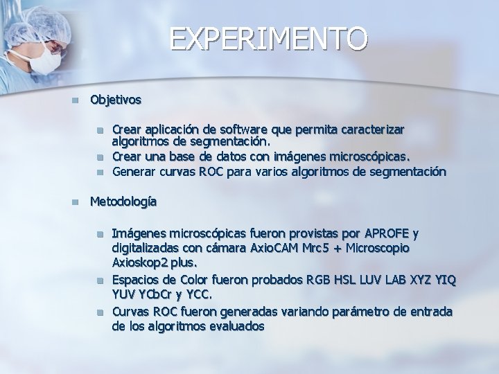 EXPERIMENTO n Objetivos n n Crear aplicación de software que permita caracterizar algoritmos de