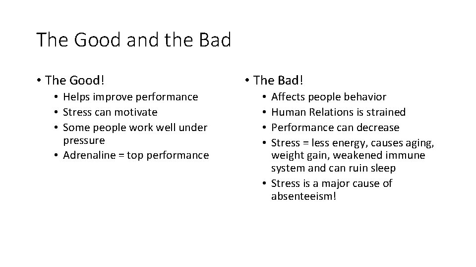 The Good and the Bad • The Good! • Helps improve performance • Stress