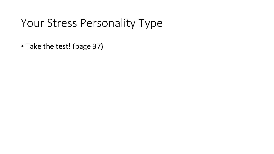 Your Stress Personality Type • Take the test! (page 37) 