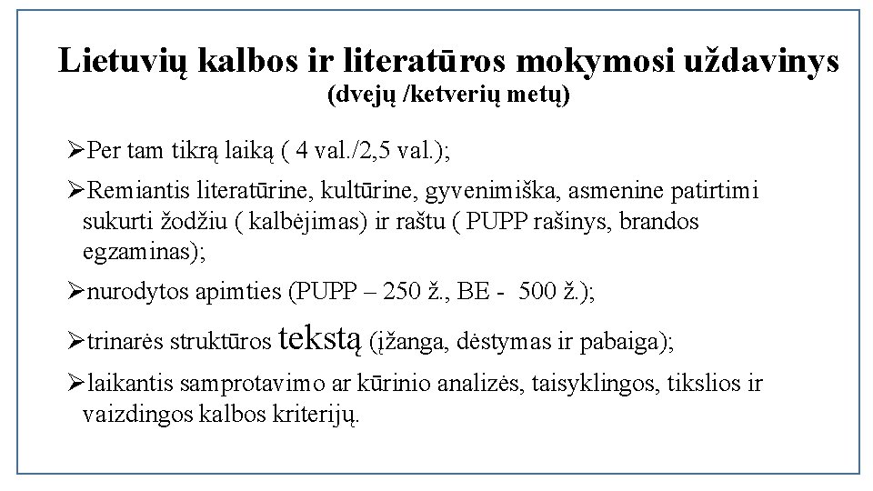 Lietuvių kalbos ir literatūros mokymosi uždavinys (dvejų /ketverių metų) ØPer tam tikrą laiką (