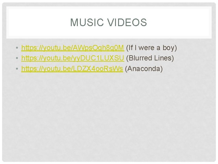 MUSIC VIDEOS • https: //youtu. be/AWps. Oqh 8 q 0 M (If I were