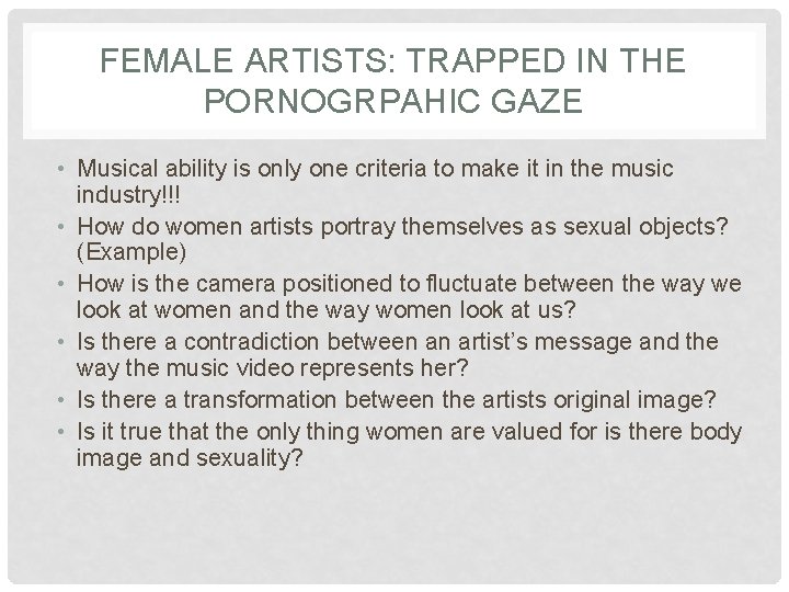 FEMALE ARTISTS: TRAPPED IN THE PORNOGRPAHIC GAZE • Musical ability is only one criteria