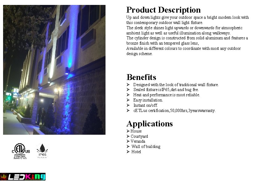 Product Description Up and down lights give your outdoor space a bright modern look