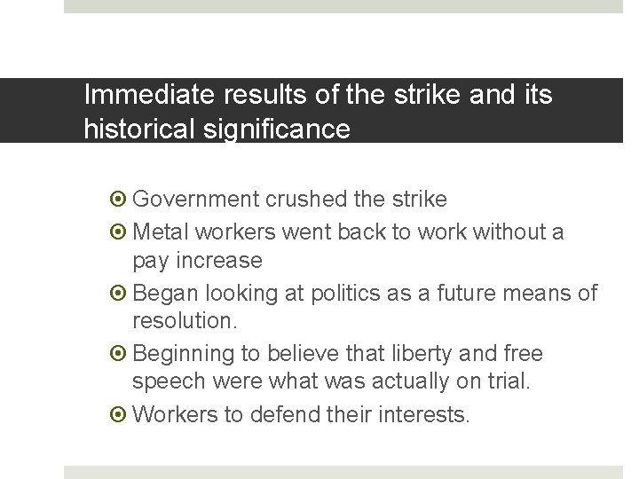 Immediate results of the strike and its historical significance Government crushed the strike Metal