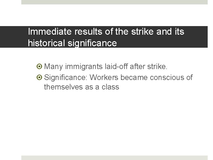 Immediate results of the strike and its historical significance Many immigrants laid-off after strike.