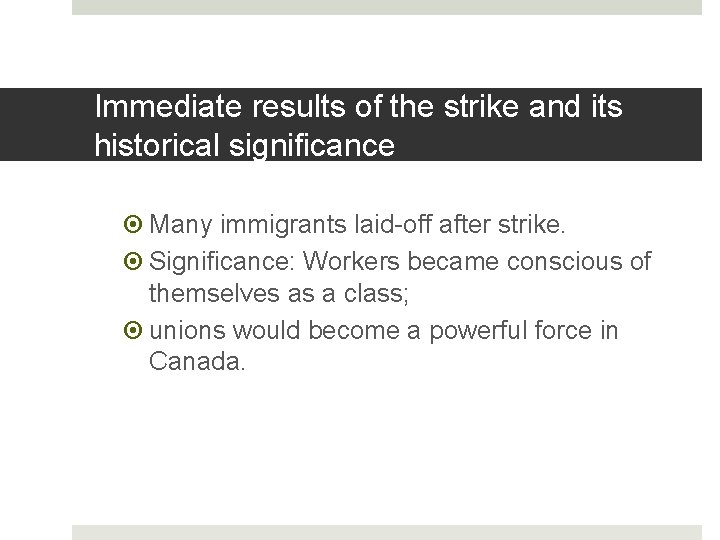 Immediate results of the strike and its historical significance Many immigrants laid-off after strike.