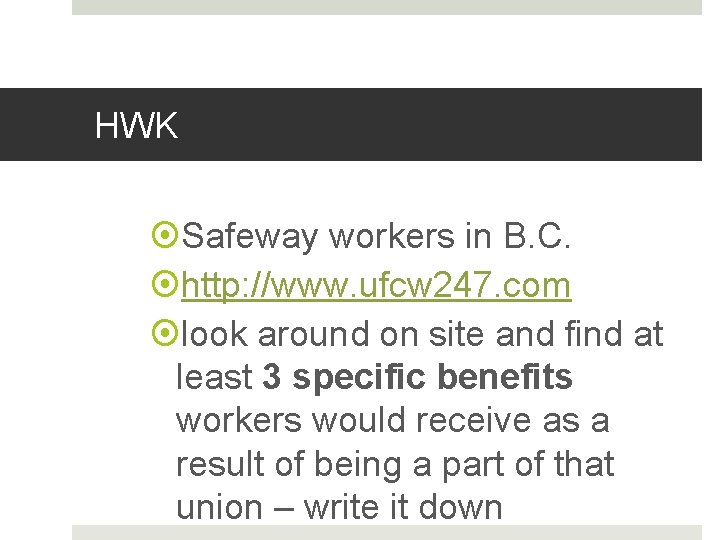 HWK Safeway workers in B. C. http: //www. ufcw 247. com look around on
