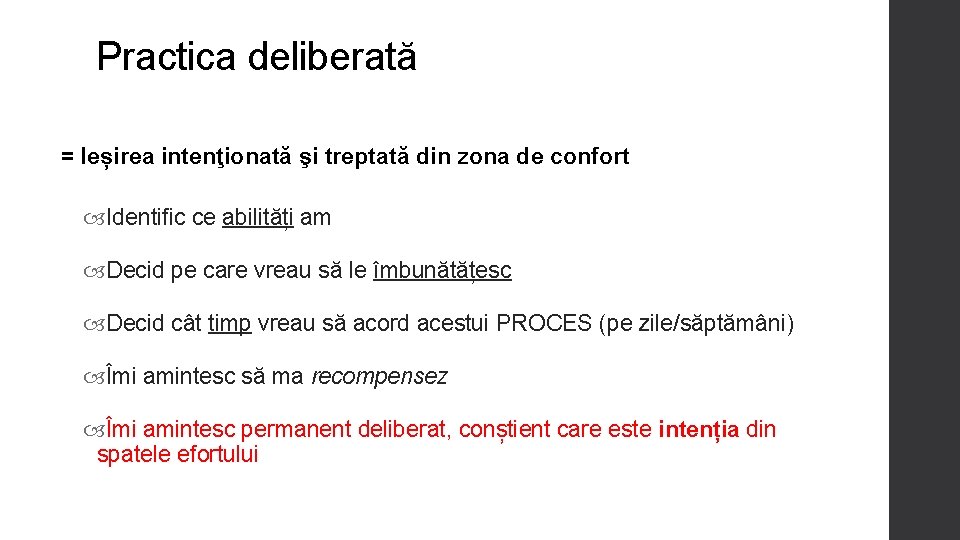 Practica deliberată = Ieșirea intenţionată şi treptată din zona de confort Identific ce abilități