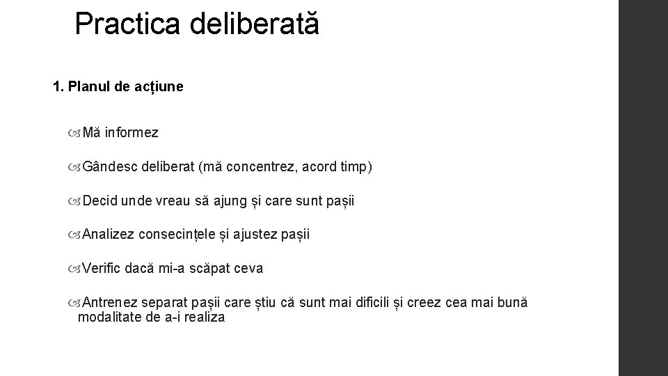 Practica deliberată 1. Planul de acțiune Mă informez Gândesc deliberat (mă concentrez, acord timp)