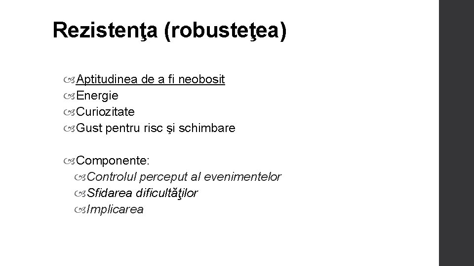 Rezistenţa (robusteţea) Aptitudinea de a fi neobosit Energie Curiozitate Gust pentru risc şi schimbare