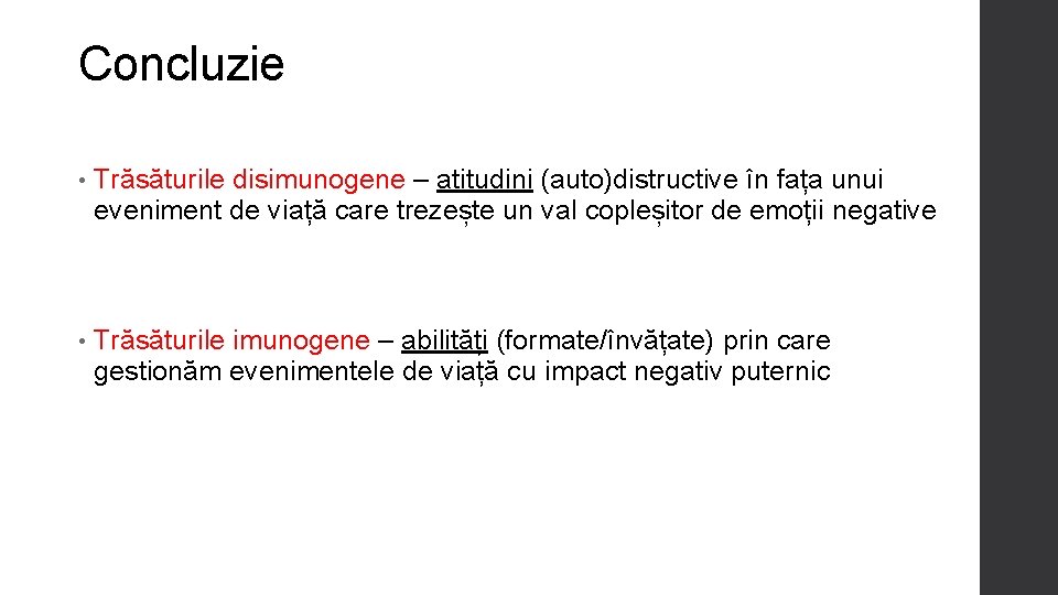 Concluzie • Trăsăturile disimunogene – atitudini (auto)distructive în fața unui eveniment de viață care