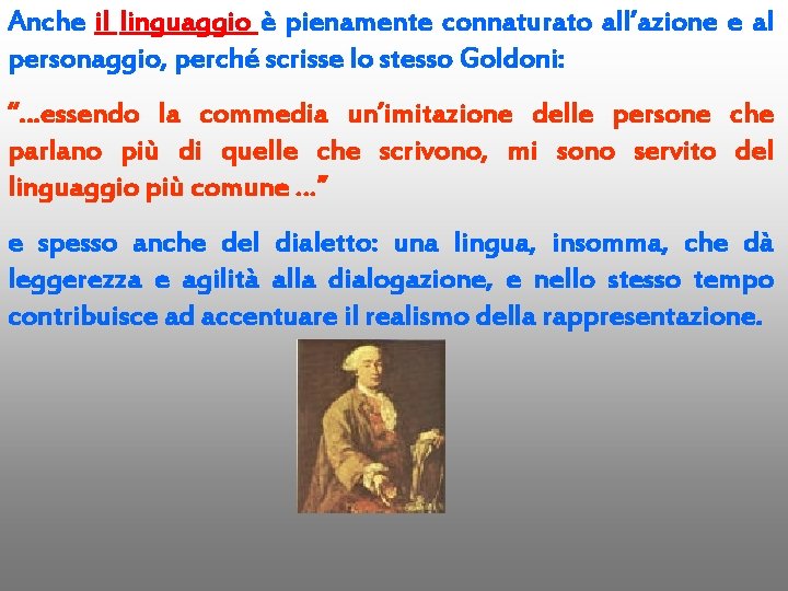 Anche il linguaggio è pienamente connaturato all’azione e al personaggio, perché scrisse lo stesso