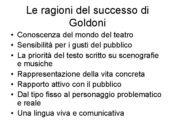 Le ragioni del successo di Goldoni • Conoscenza del mondo del teatro • Sensibilità