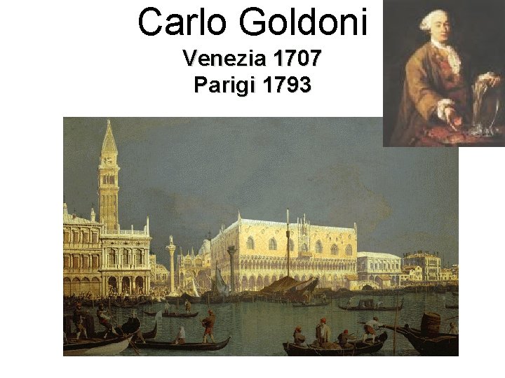 Carlo Goldoni Venezia 1707 Parigi 1793 