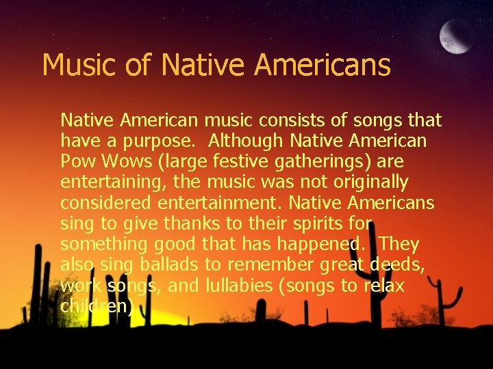 Music of Native Americans Native American music consists of songs that have a purpose.