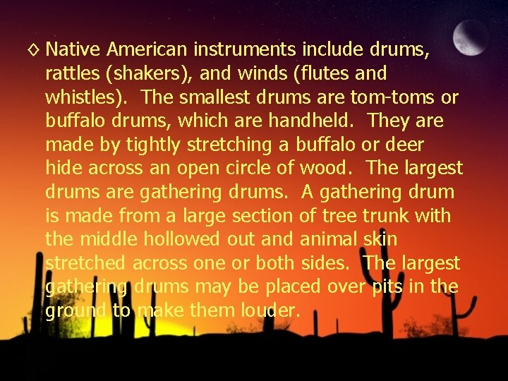 ◊ Native American instruments include drums, rattles (shakers), and winds (flutes and whistles). The