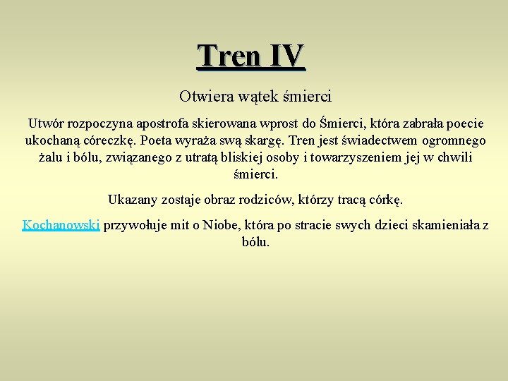 Tren IV Otwiera wątek śmierci Utwór rozpoczyna apostrofa skierowana wprost do Śmierci, która zabrała