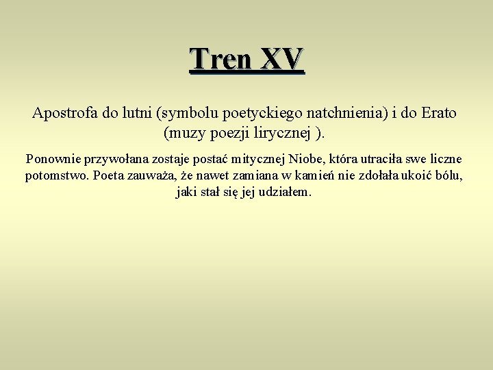 Tren XV Apostrofa do lutni (symbolu poetyckiego natchnienia) i do Erato (muzy poezji lirycznej