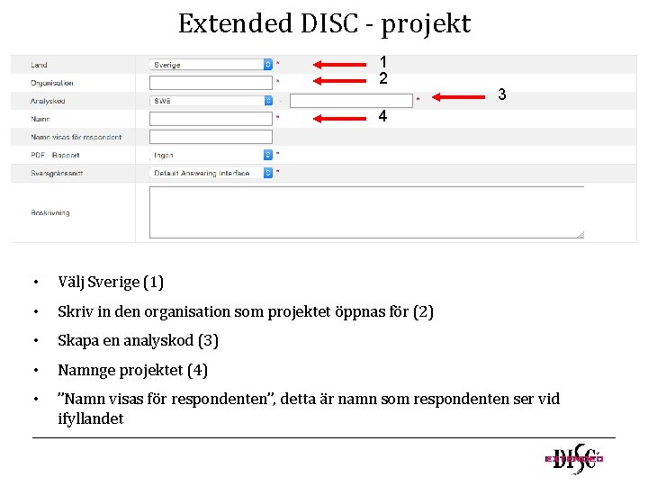 Extended DISC - projekt 1 2 3 4 • Välj Sverige (1) • Skriv