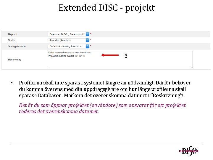 Extended DISC - projekt 9 • Profilerna skall inte sparas i systemet längre än