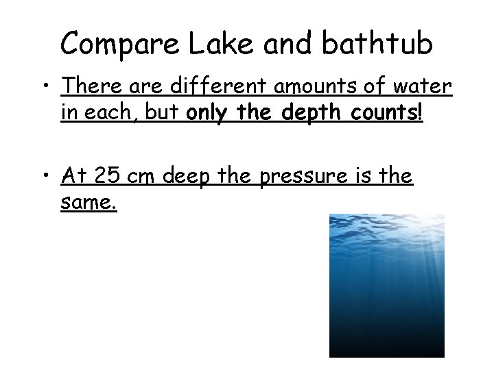 Compare Lake and bathtub • There are different amounts of water in each, but Compare Lake and bathtub • There are different amounts of water in each, but
