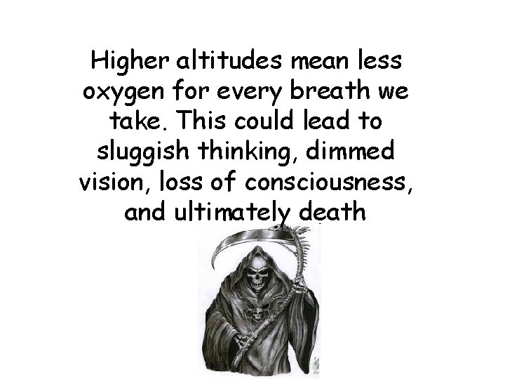Higher altitudes mean less oxygen for every breath we take. This could lead to Higher altitudes mean less oxygen for every breath we take. This could lead to