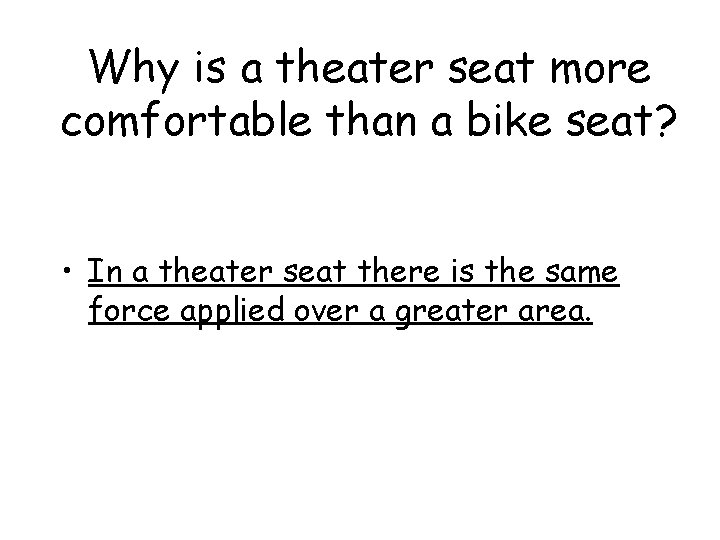 Why is a theater seat more comfortable than a bike seat? • In a Why is a theater seat more comfortable than a bike seat? • In a
