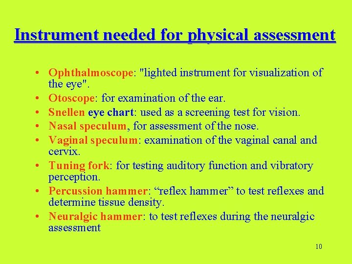 Instrument needed for physical assessment • Ophthalmoscope: "lighted instrument for visualization of the eye".