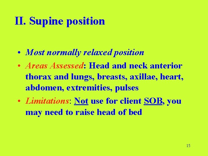 II. Supine position • Most normally relaxed position • Areas Assessed: Head and neck
