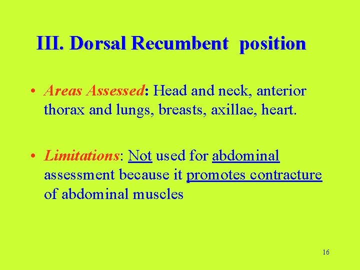 III. Dorsal Recumbent position • Areas Assessed: Head and neck, anterior thorax and lungs,