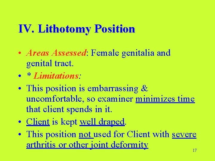 IV. Lithotomy Position • Areas Assessed: Female genitalia and genital tract. • * Limitations: