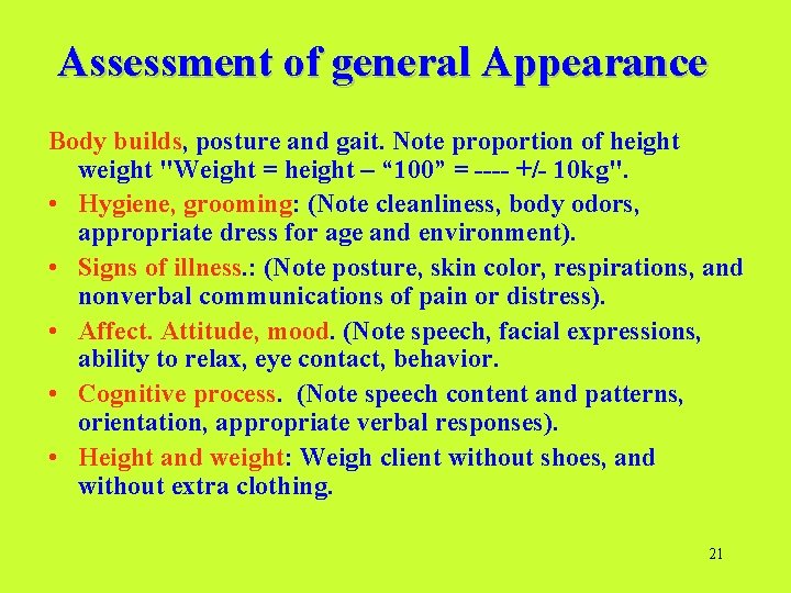 Assessment of general Appearance Body builds, posture and gait. Note proportion of height weight