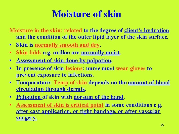 Moisture of skin Moisture in the skin: related to the degree of client’s hydration