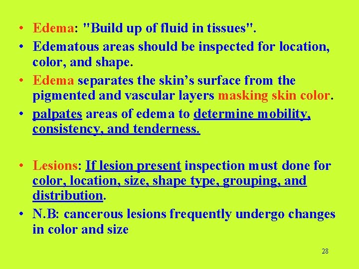 • Edema: "Build up of fluid in tissues". • Edematous areas should be