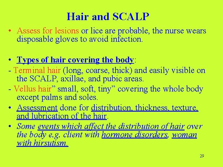 Hair and SCALP • Assess for lesions or lice are probable, the nurse wears