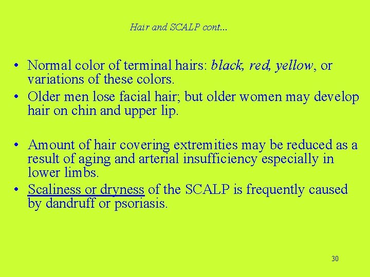 Hair and SCALP cont. . . • Normal color of terminal hairs: black, red,