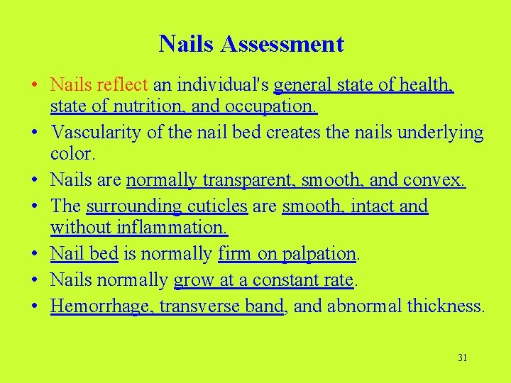 Nails Assessment • Nails reflect an individual's general state of health, state of nutrition,