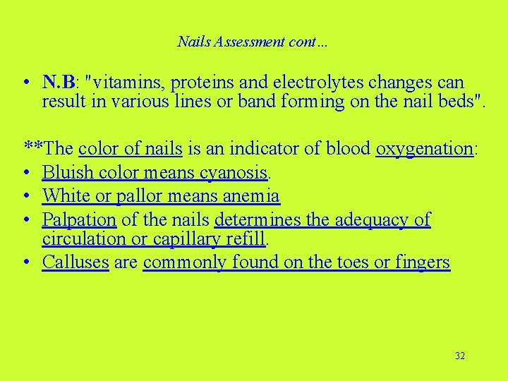 Nails Assessment cont… • N. B: "vitamins, proteins and electrolytes changes can result in