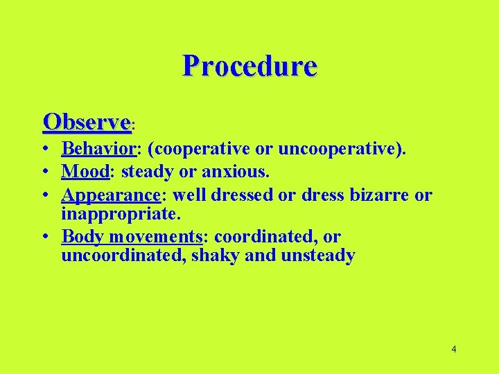 Procedure Observe: • Behavior: (cooperative or uncooperative). • Mood: steady or anxious. • Appearance: